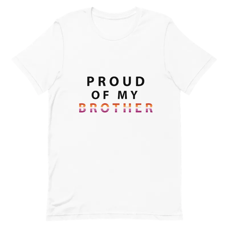 Proud of My Brother - Unisex T-Shirt