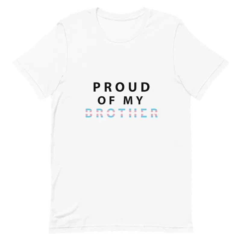 Proud of My Brother - Unisex T-Shirt